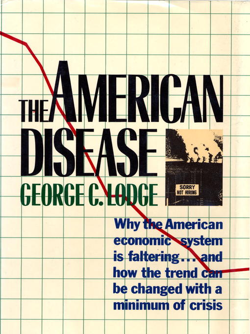Title details for The American Disease by George C. Lodge - Available